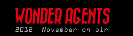 wonder agents 2012 November on air